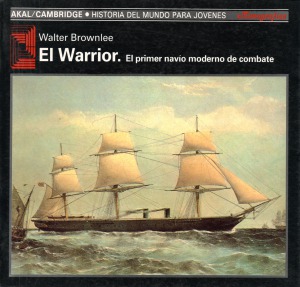 El Warrior.  El Primer Navio Moderno de Combate