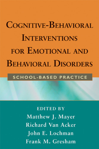 Cognitive-Behavioral Interventions for Emotional and Behavioral Disorders: School-Based Practice