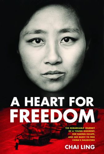 A Heart for Freedom: The Remarkable Journey of a Young Dissident, Her Daring Escape, and Her Quest to Free China’s Daughters