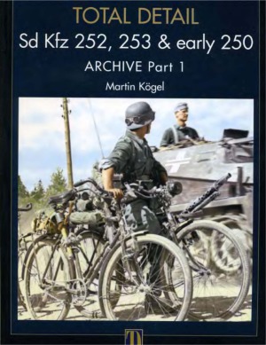 Sd Kfz 252, 253 & Early 250 Archive (Part 1) (Total Detail №3)