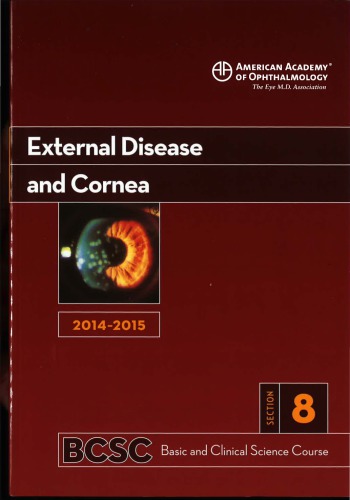 2014-2015 Basic and Clinical Science Course (BCSC): Section 8: External Disease and Cornea