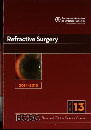 2014-2015 Basic and Clinical Science Course (BCSC): Section 13: Refractive Surgery