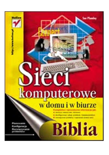 Sieci komputerowe w domu i w biurze. Biblia