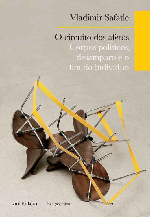O circuito dos afetos - Corpos políticos, desamparo e o fim do indiví­duo