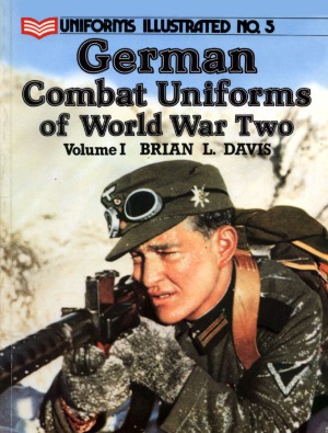 German Combat Uniforms in World War Two Volume I (Uniforms Illustrated 5)