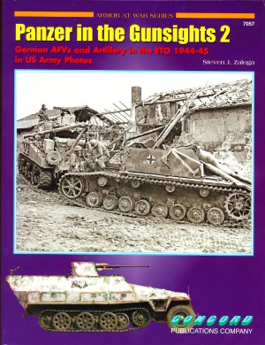 Panzer in the Gunsights 2.  German AFVs and Artillery in the ETO 1944-1945 in US Army Photos (Concord 7057)