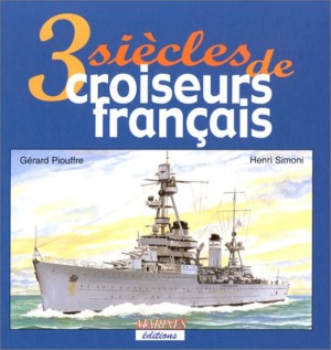 Trois Siècles de Croiseurs Français