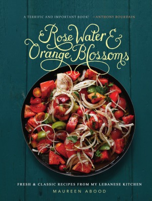 Rose Water and Orange Blossoms.  Fresh & Classic Recipes from my Lebanese Kitchen