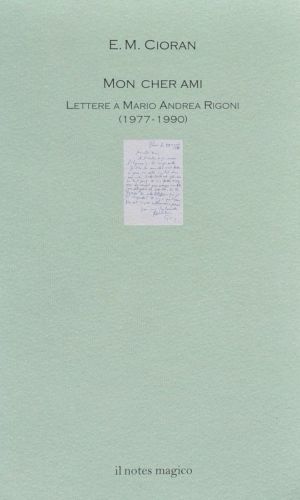 Mon cher ami. Lettere a Mario Andrea Rigoni