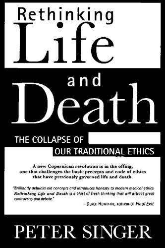 Rethinking Life and Death, the collapse of our traditional ethics