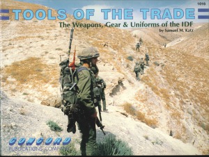 Tools of The Trade.  The Weapons, Gears & Uniforms of the IDF
