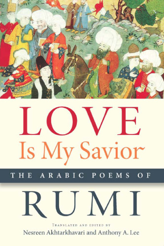 Love is my savior : the Arabic poems of Rumi