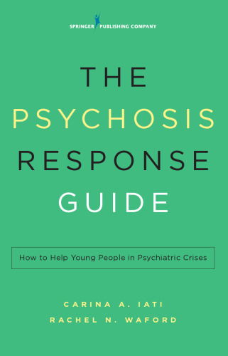 The psychosis response guide : how to help young people in psychiatric crises
