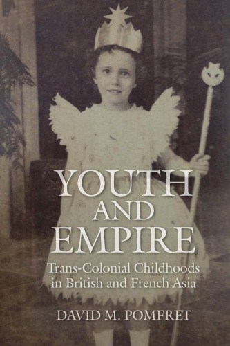 Youth and empire : trans-colonial childhoods in British and French Asia