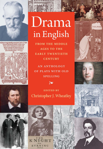 Drama in English from the Middle Ages to the early twentieth century : an anthology of plays with old spelling