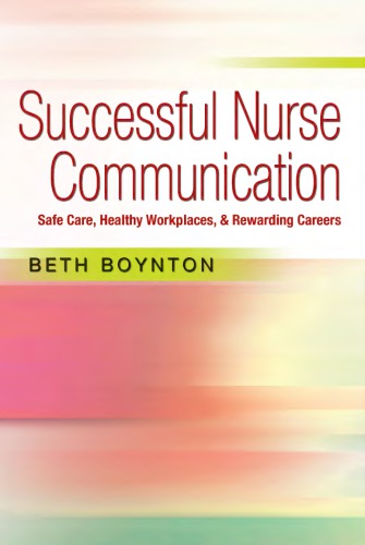 Successful Nurse Communication: Safe Care, Healthy Workplaces & Rewarding Careers
