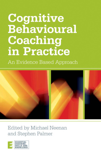 Cognitive Behavioural Coaching in Practice: An Evidence Based Approach