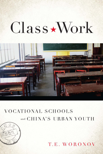 Class Work: Vocational Schools and China’s Urban Youth