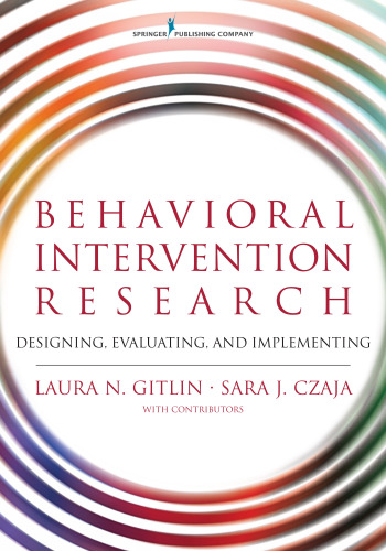 Behavioral Intervention Research: Designing, Evaluating, and Implementing