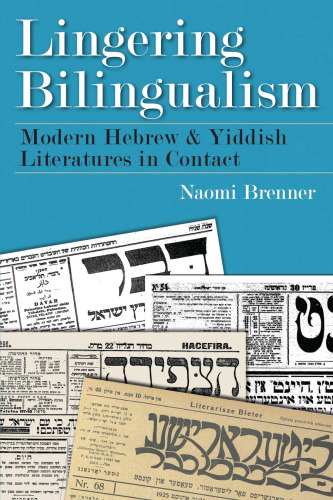 Lingering Bilingualism: Modern Hebrew and Yiddish Literatures in Contact