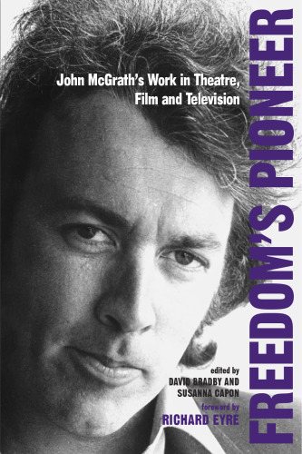 Freedom’s Pioneer: John McGrath’s Work in Theatre, Film and Television