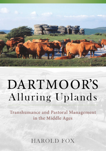 Dartmoor’s Alluring Uplands: Transhumance and Pastoral Management in the Middle Ages