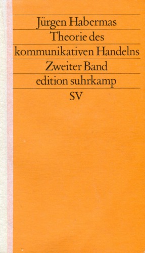 Theorie des kommunikativen Handelns. Zweiter Band. Zur Kritik der funktionalistischen Vernunft
