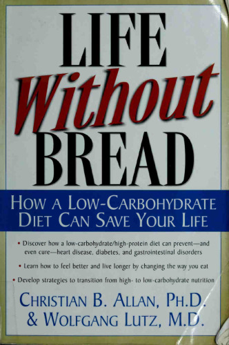 Life Without Bread: How a Low-Carbohydrate Diet Can Save Your Life