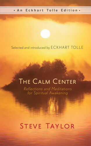 The Calm Center: Reflections and Meditations for Spiritual Awakening