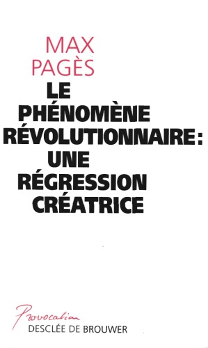 Le phénomène révolutionnaire : une régression créatrice