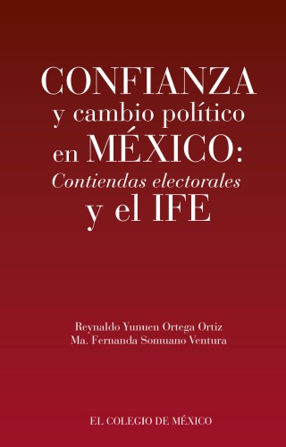Confianza y cambio político en México: contiendas electorales y el IFE