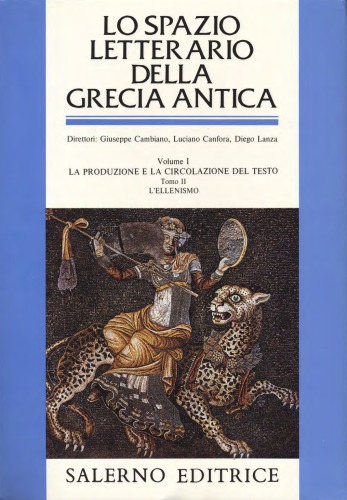 Lo spazio letterario della Grecia antica. La produzione e la circolazione del testo. L'Ellenismo