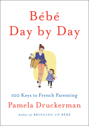 Bébé Day by Day: 100 Keys to French Parenting