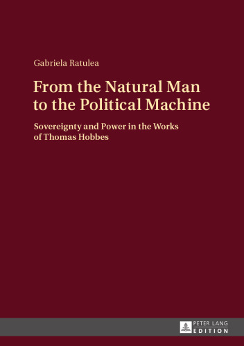From the Natural Man to the Political Machine: Sovereignty and Power in the Works of Thomas Hobbes