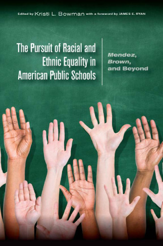The Pursuit of Racial and Ethnic Equality in American Public Schools: Mendez, Brown, and Beyond