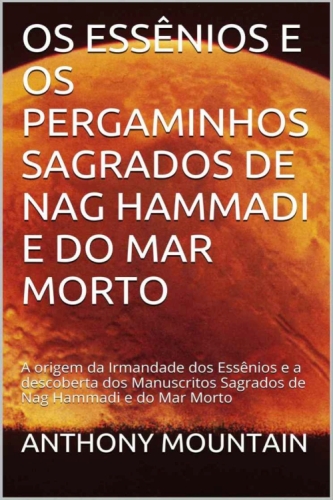 Os Essênios e os pergaminhos sagrados de Nag Hammadi e do Mar Morto