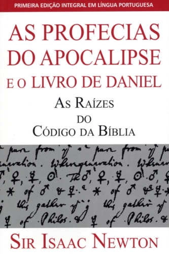As profecias do Apocalipse e o livro de Daniel : as raízes do Código da Bíblia