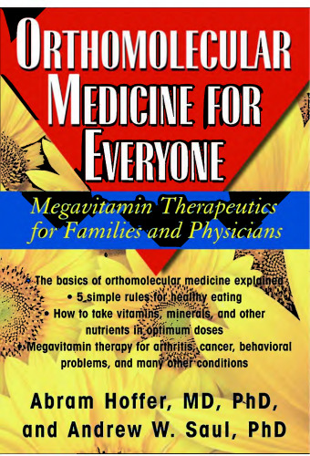 Orthomolecular Medicine for Everyone: Megavitamin Therapeutics for Families and Physicians