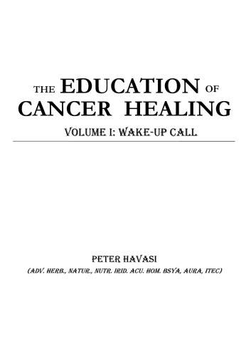 The Education of Cancer Healing Vol. I - Wake-Up Call