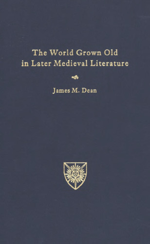 The World Grown Old in Later Medieval Literature