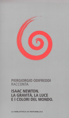 Capire la scienza. Isaac Newton. La gravità, la luce e i colori del mondo