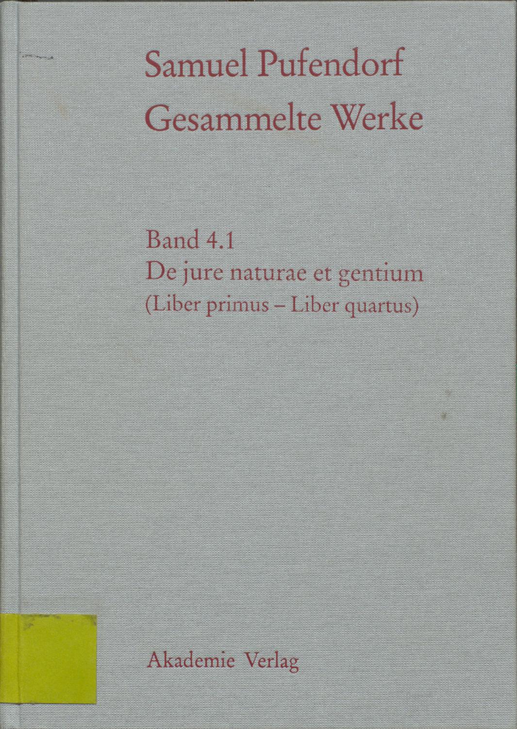 Gesammelte Werke. Band 4.1: De jure naturae et gentium ( Liber primus - Liber quartus )
