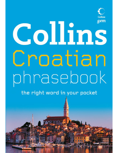 Collins Croatian Phrasebook: The Right Word in Your Pocket