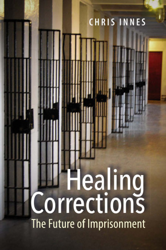 Healing Corrections: The Future of Imprisonment