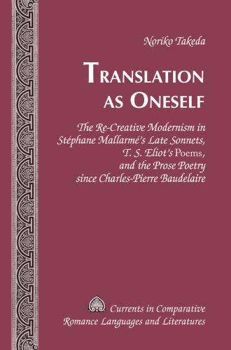 Translation as Oneself: The Re-Creative Modernism in Stéphane Mallarmé’s Late Sonnets, T. S. Eliot’s 