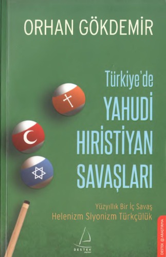 Türkiye’de Yahudi Hıristiyan Savaşları (Yüzyıllık Bir İç Savaş - Helenizm, Siyonizm, Türkçülük)