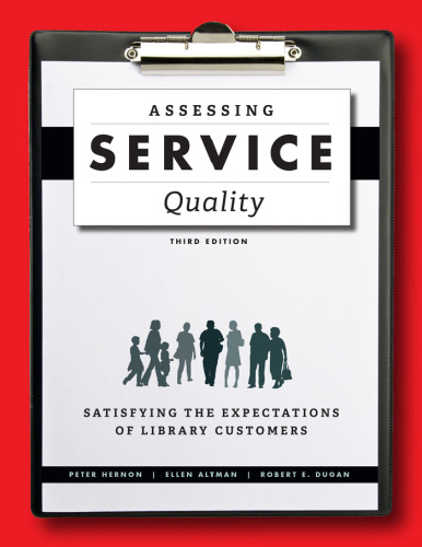 Assessing Service Quality: Satisfying the Expectations of Library Customers, Third Edition