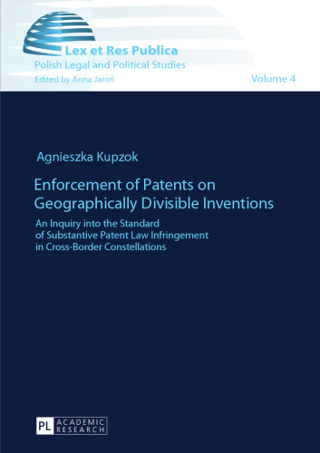 Enforcement of Patents on Geographically Divisible Inventions: An Inquiry into the Standard of Substantive Patent Law Infringement in Cross-Border Constellations