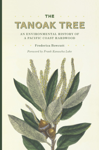 The Tanoak Tree: An Environmental History of a Pacific Coast Hardwood