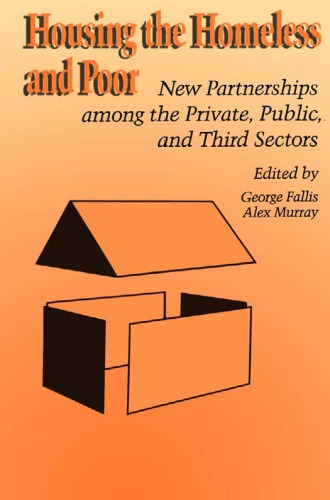 Housing the Homeless and Poor: New Partnerships Among the Private, Public, and Third Sectors